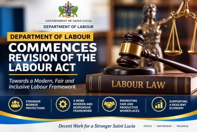 Saint Lucia’s Labour Act Set for Major Overhaul as Government Targets Changing World of Work